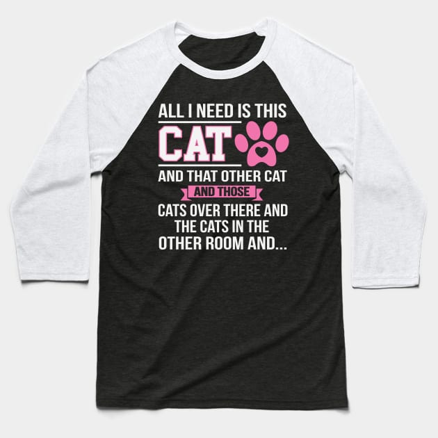 All I Need Is This Cat Baseball T-Shirt by ryanjaycruz